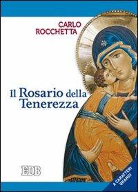 Il rosario della tenerezza. Ediz. a caratteri grandi - Carlo Rocchetta - copertina