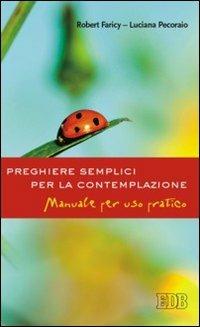 Preghiere semplici per la contemplazione. Manuale per uso pratico - Robert Faricy,Luciana Pecoraio - copertina
