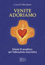 Venite, adoriamo. Schemi di preghiera per l'adorazione eucaristica