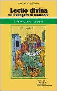 «Lectio divina» su il Vangelo di Matteo. Vol. 2: Il discorso della montagna - Guido Innocenzo Gargano - copertina