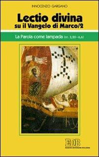 «Lectio divina» su il Vangelo di Marco. Vol. 2: La parola come lampada (cc. 3,20-6,6) - Guido Innocenzo Gargano - copertina