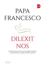 Dilexit nos. Lettera Enciclica sull'amore umano e divino del cuore di Gesù Cristo