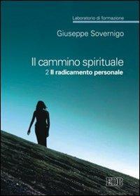 Il cammino spirituale. Laboratorio di formazione. Vol. 2: Il radicamento personale - Giuseppe Sovernigo - copertina