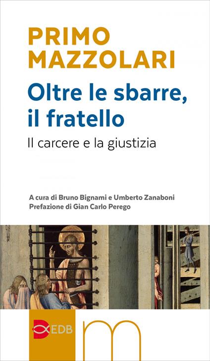 Oltre le sbarre, il fratello. Il carcere e la giustizia - Primo Mazzolari,Bruno Bignami,Umberto Zanaboni - ebook