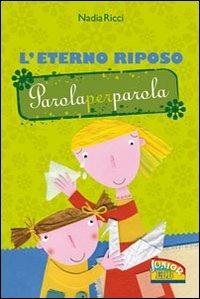 L'Eterno riposo. Parola per parola. Ediz. illustrata - Nadia Ricci - copertina