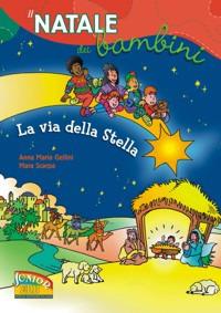 La via della stella. Il Natale dei bambini - Anna Maria Gellini,Mara Scarpa - copertina