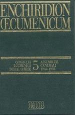 Enchiridion Oecumenicum. Vol. 5: Documenti del dialogo teologico interconfessionale. Consiglio ecumenico delle chiese. Assemblee generali 1948-1998.