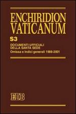 Enchiridion Vaticanum. Supplementum. Vol. 3: Documenti ufficiali della Santa Sede. Omissa e Indici Generali 1988-2001.