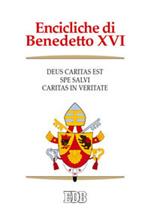 Encicliche di Benedetto XVI: Deus caritas est-Spe salvi-Caritas in veritate