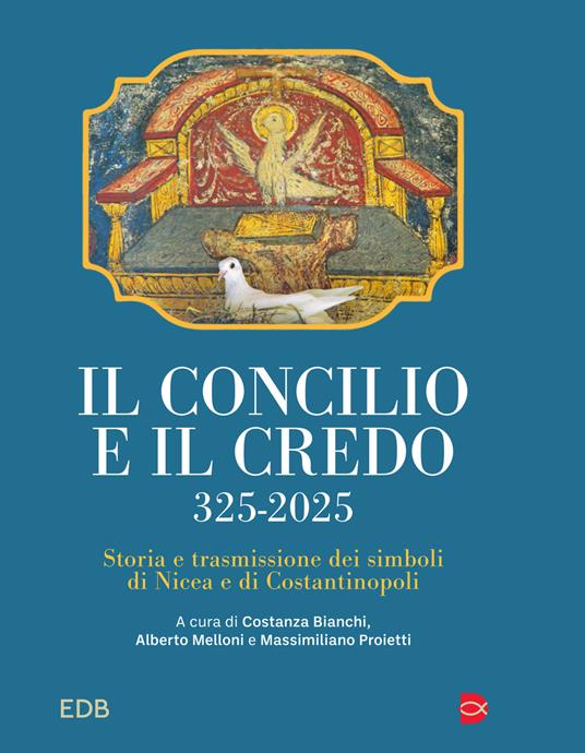 Il concilio e il credo. 325-2025. Storia e trasmissione dei simboli di Nicea e di Costantinopoli - copertina