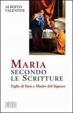 Maria secondo le Scritture. Figlia di Sion e madre del Signore