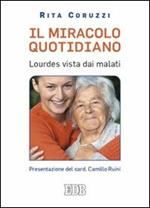 Il miracolo quotidiano. Lourdes vista dai malati