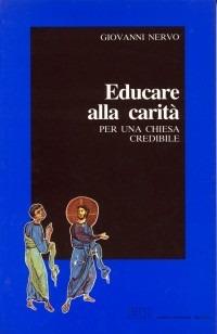 Educare alla carità. Per una Chiesa credibile - Giovanni Nervo - copertina