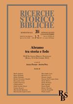 Ricerche storico-bibliche (2014) vol. 1-2: Abramo tra storia e fede. XLII Settimana Biblica Nazionale (Roma, 10-14 Settembre 2012)