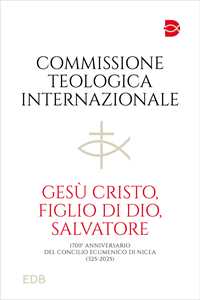 Libro Gesù Cristo, figlio di Dio, salvatore. 1700° anniversario del Concilio Ecumenico di Nicea (325-2025) 