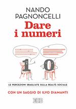 Dare i numeri. Le percezioni sbagliate sulla realtà sociale