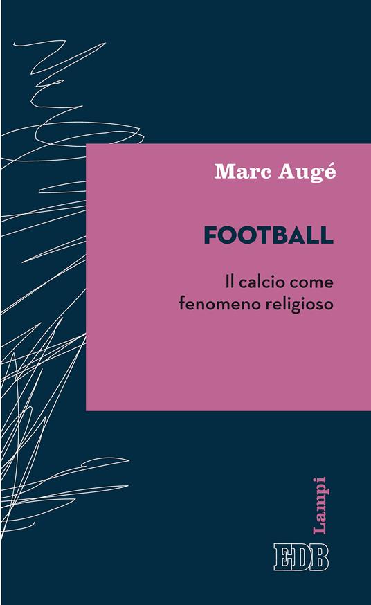 Football. Il calcio come fenomeno religioso - Marc Augé - ebook