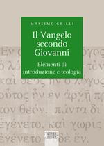 Il Vangelo secondo Giovanni. Elementi di introduzione e teologia