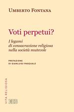 Voti perpetui? I legami di consacrazione religiosa nella società mutevole