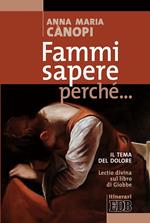 Fammi sapere perché... Il tema del dolore. Lectio divina sul libro di Giobbe