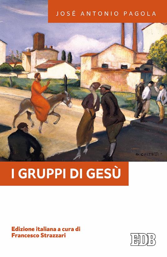 I gruppi di Gesù - José Antonio Pagola,Francesco Strazzari - ebook