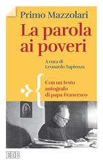 La parola ai poveri. Con un testo autografo di papa Francesco