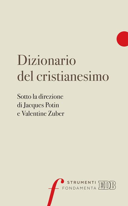 Dizionario del cristianesimo - Jacques Potin,Valentine Zuber,Romeo Fabbri - ebook