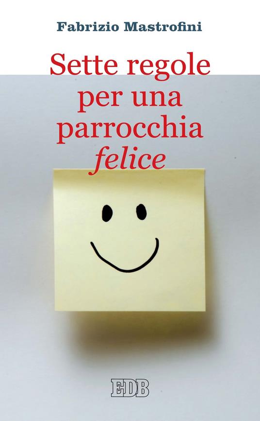 Sette regole per una parrocchia felice - Fabrizio Mastrofini - ebook