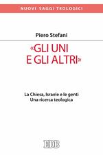 «Gli Uni e gli altri». La Chiesa, Israele e le genti. Una ricerca teologica