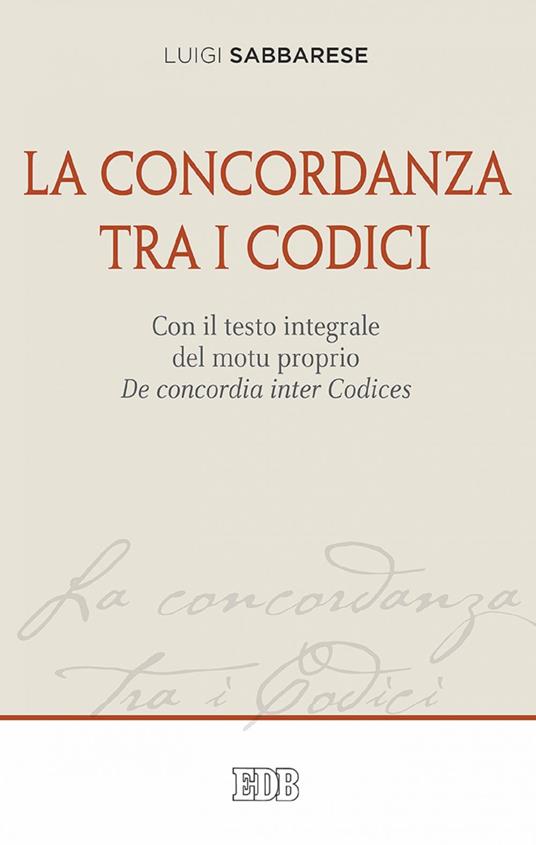 La concordanza tra i codici. Con il testo integrale del motu proprio De concordia inter Codices - Luigi Sabbarese - ebook