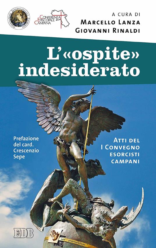 L' «ospite» indesiderato. Atti del 1° Convegno esorcisti campani - Marcello Lanza,Giovanni Rinaldi - ebook