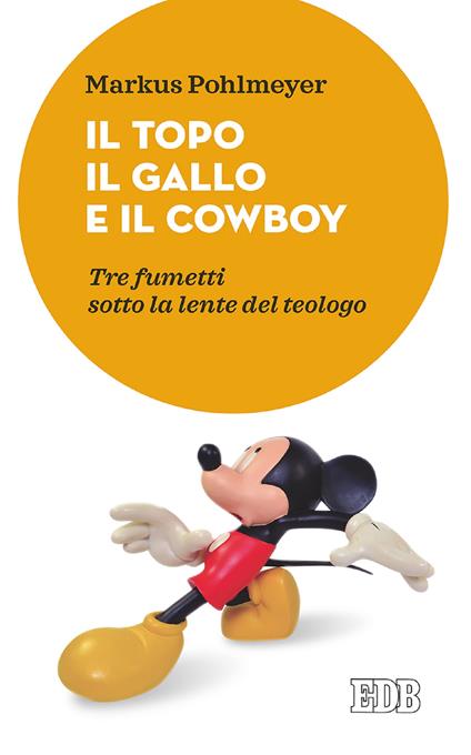 Il topo, il gallo e il cowboy. Tre fumetti sotto la lente del teologo - Markus Pohlmeyer,Marcello Bogneri,Fabrizio Iodice - ebook