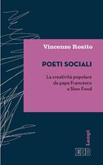 Poeti sociali. La creatività popolare da papa Francesco a Slow Food
