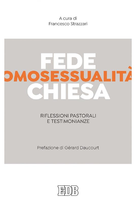 Fede, omosessualità, Chiesa. Riflessioni pastorali e testimonianze - Francesco Strazzari - ebook