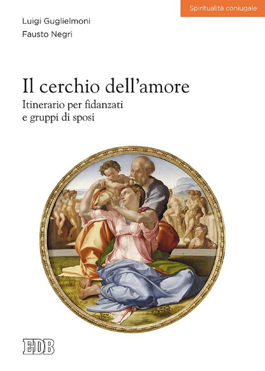 Il cerchio dell'amore. Itinerario per fidanzati e gruppi di sposi - Luigi Guglielmoni,Fausto Negri - ebook