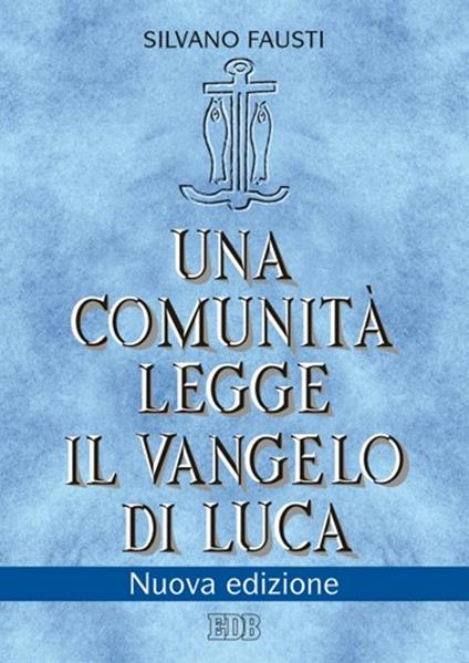 Una comunità legge il Vangelo di Luca - Silvano Fausti - ebook