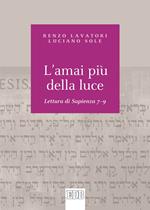 L' amai più della luce. Lettura di Sapienza 7-9
