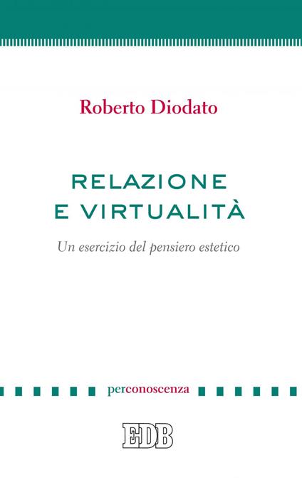 Relazione e virtualità. Un esercizio del pensiero estetico - Roberto Diodato - ebook