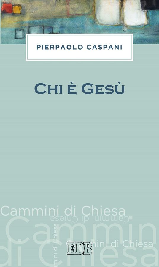 Chi è Gesù - Pierpaolo Caspani - ebook