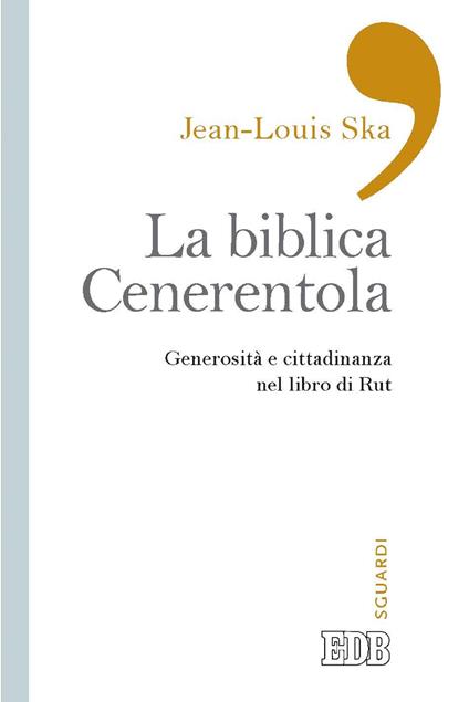 La biblica Cenerentola. Generosità e cittadinanza nel libro di Rut - Jean-Louis Ska - ebook