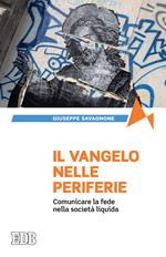 Il Vangelo nelle periferie. Comunicare la fede nella società liquida