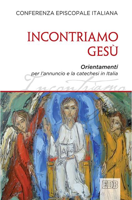 Incontriamo Gesù. Orientamenti per l'annuncio e la catechesi in Italia - Conferenza episcopale italiana - ebook