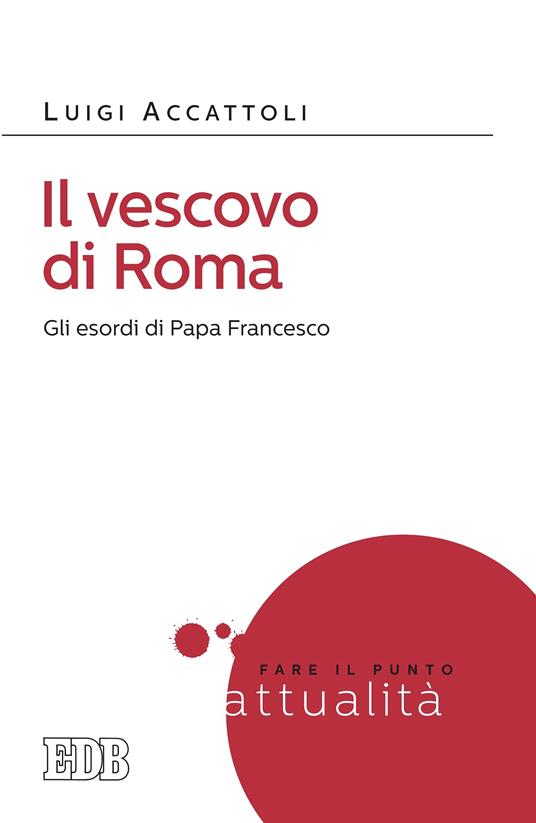 Il vescovo di Roma. Gli esordi di papa Francesco - Luigi Accattoli - ebook
