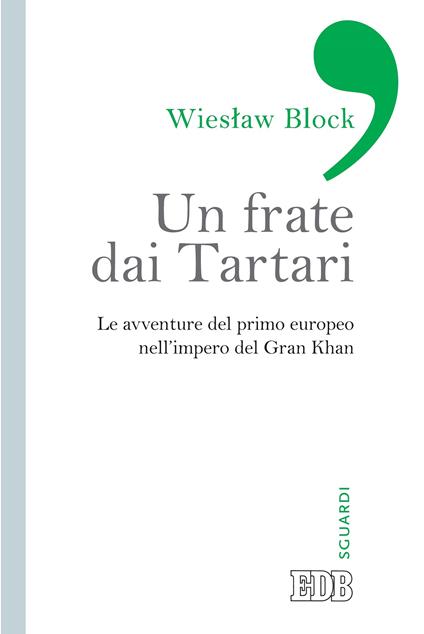 Un frate dai tartari. Le avventure del primo europeo nell'impero del Gran Khan - Wieslaw Block - ebook
