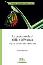 La metamorfosi della sofferenza. Dopo il suicidio di un familiare