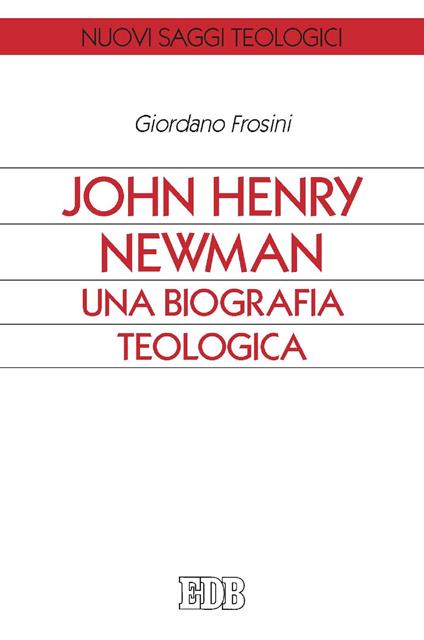 John Henry Newman. Una biografia teologica - Giordano Frosini - ebook