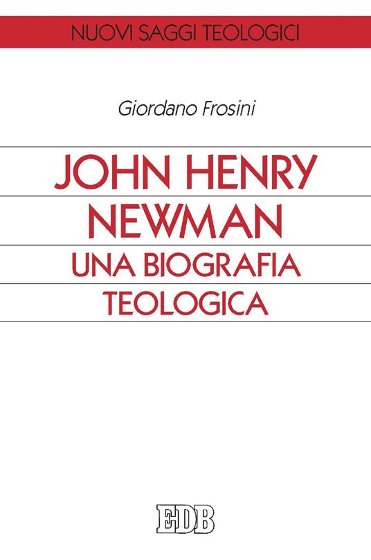 John Henry Newman. Una biografia teologica - Giordano Frosini - ebook