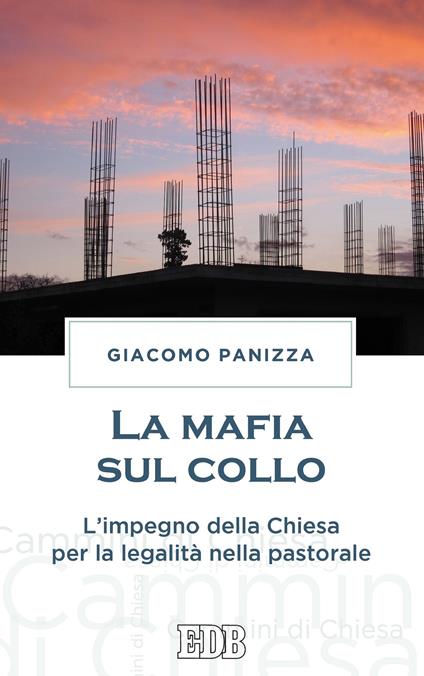 La mafia sul collo. L'impegno della Chiesa per la legalità nella pastorale - Giacomo Panizza - ebook