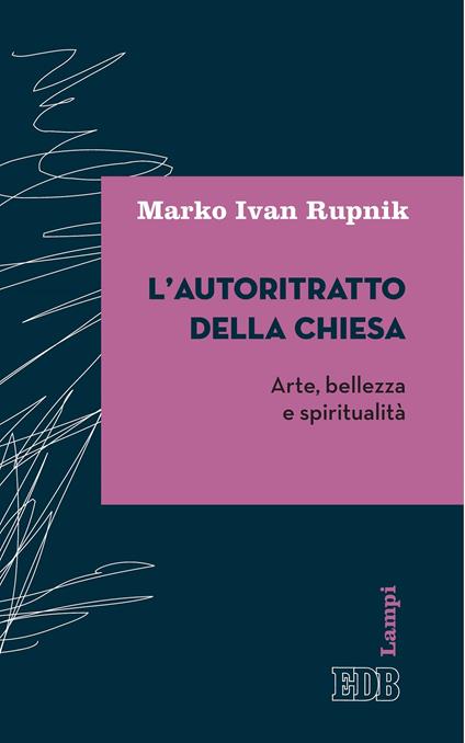 L' autoritratto della chiesa. Arte, bellezza e spiritualità - Marko I. Rupnik - ebook
