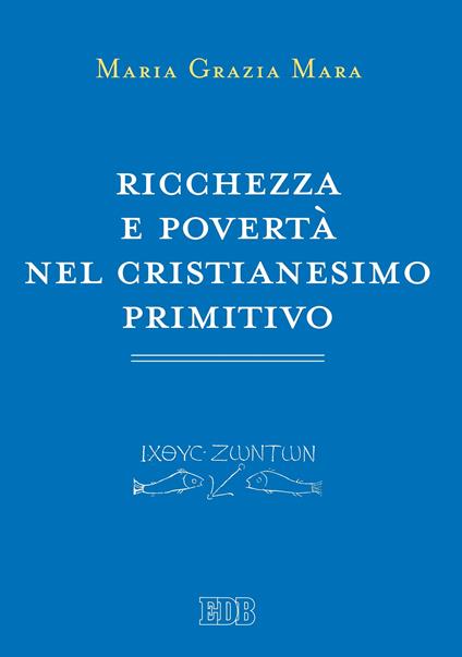 Ricchezza e povertà nel cristianesimo primitivo - Maria Grazia Mara - ebook